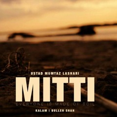 Mitti - Everyone Is Made Of Soil By Ustad Mumtaz Lashari
