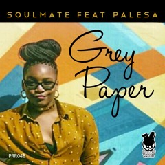 GREY PAPER - SOULMATE FT PALESA - PROMO
