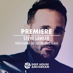 Premiere: Steve Lawler - People Having Sex (Hector Couto Remix)