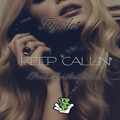 FlyAct - Keep Callin' (Prod. By AnTBeatZ)