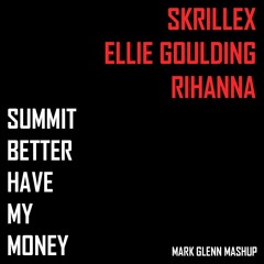 Skrillex ft. Ellie Goulding Vs. Rihanna - Summit Better Have My Money (Mark Glenn Mashup)