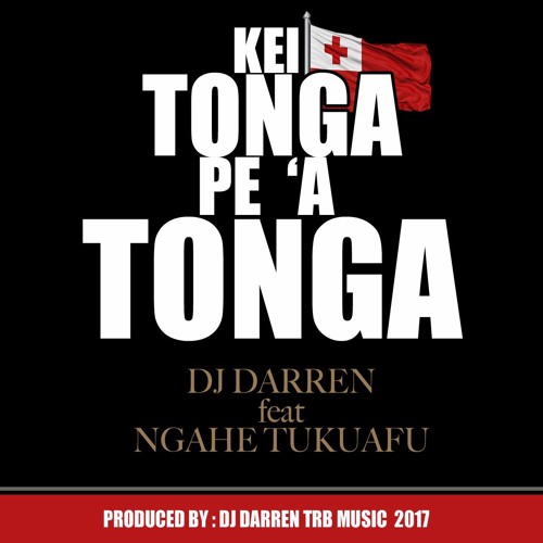 KEI TONGA PE 'A TONGA - DJDARREN Feat NGAHE TUKUAFU