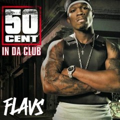50 Cent - In Da Club (Flavs Bootleg) [CLICK BUY FOR FREE DOWNLOAD] **SKIP TO 30 SECONDS**