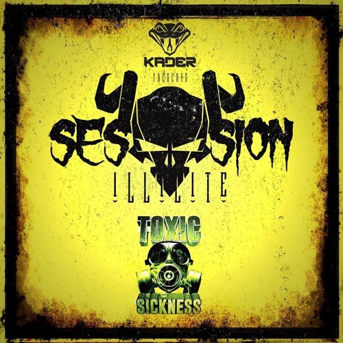 KADER PRESENTS SESSION ILIICITE / CARNAGE & CLUSTER ON TOXIC SICKNESS / JANUARY / 2017