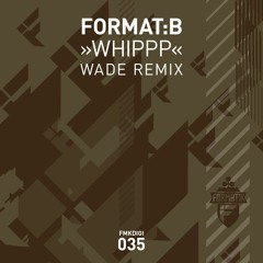 FMKdigi035 Format B - Whippp / Wade Remix