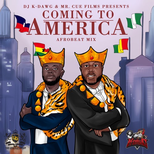 Stream DJ K-DAWG X MR. CUE FILMS - COMING TO AMERICA - AFROBEAT MIX by ...