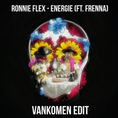 Ronnie Flex - Energie (ft. Frenna) (VANKOMEN Edit)
