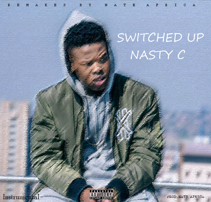 Download Nasty C Switched Up Instrumental (Remade by Nate Africa) by
