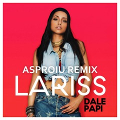 Lariss - Dale Papi (Asproiu Trap Remix)