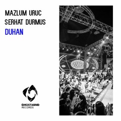 Mazlum Uruç & Serhat Durmuş - Duhan (Preview)(OUT NOW)