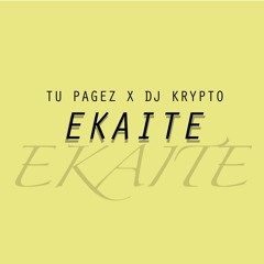 Tu Pagez X DJ Krypto - Ekaite