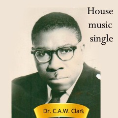 Dr. C.A.W. Clark - -Weep Not For Me -