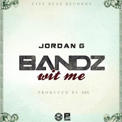 Bandz Wit Me By The Only Jordan G