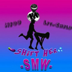 SMW - Niqo x Lit Child - Shift Her