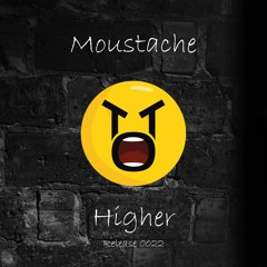 Moustache - Higher *FREE DOWNLOAD*