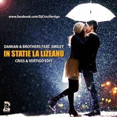 Damian & Brothers Feat. Smiley - In Statie La Lizeanu (Vertigo & Criss Edit) [Buy = Free Download]