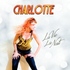 Charlotte - La Vie La Nuit (radio Edit)