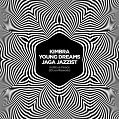Relative Peace (Oban Rework) - Kimbra X Young Dreams X Jaga Jazzist