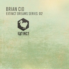 Brian Cid - Extinct Dreams Series 02 Continuos Mix