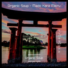Organic Soup - Mado Kara Mieru **FREE DOWNLOAD**