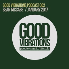 Good Vibrations Podcast 002 - Mixed by Sean McCabe - Jan 2017