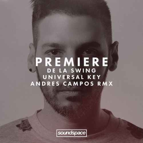 Premiere: De La Swing - Universal Key (Andres Campo Remix)