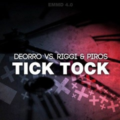 Deorro & Riggi & Piros - Tick Tock (Original Mix)