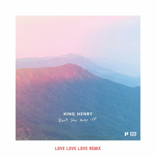 King Henry ft. Naations - Don't Stay Away (Love Love Love Remix)