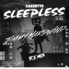 Cazzette - Sleepless ft. The High (Jimmy Hardwind Remix)