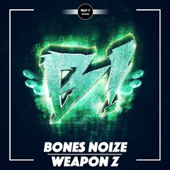 Bones Noize - Weapon Z [DROP IT NETWORK EXCLUSIVE]
