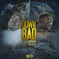 Down Bad Feat. Lil' Josh (Thug Life Ent.)