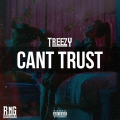 Treezy- Cant Trust