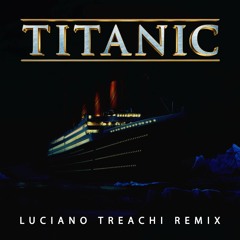 TITANIC (Luciano Treachi Remix)