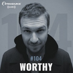 Traxsource LIVE! #104 with Worthy