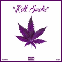 "Roll Smoke" - Young Kash Feat. ICT Boy