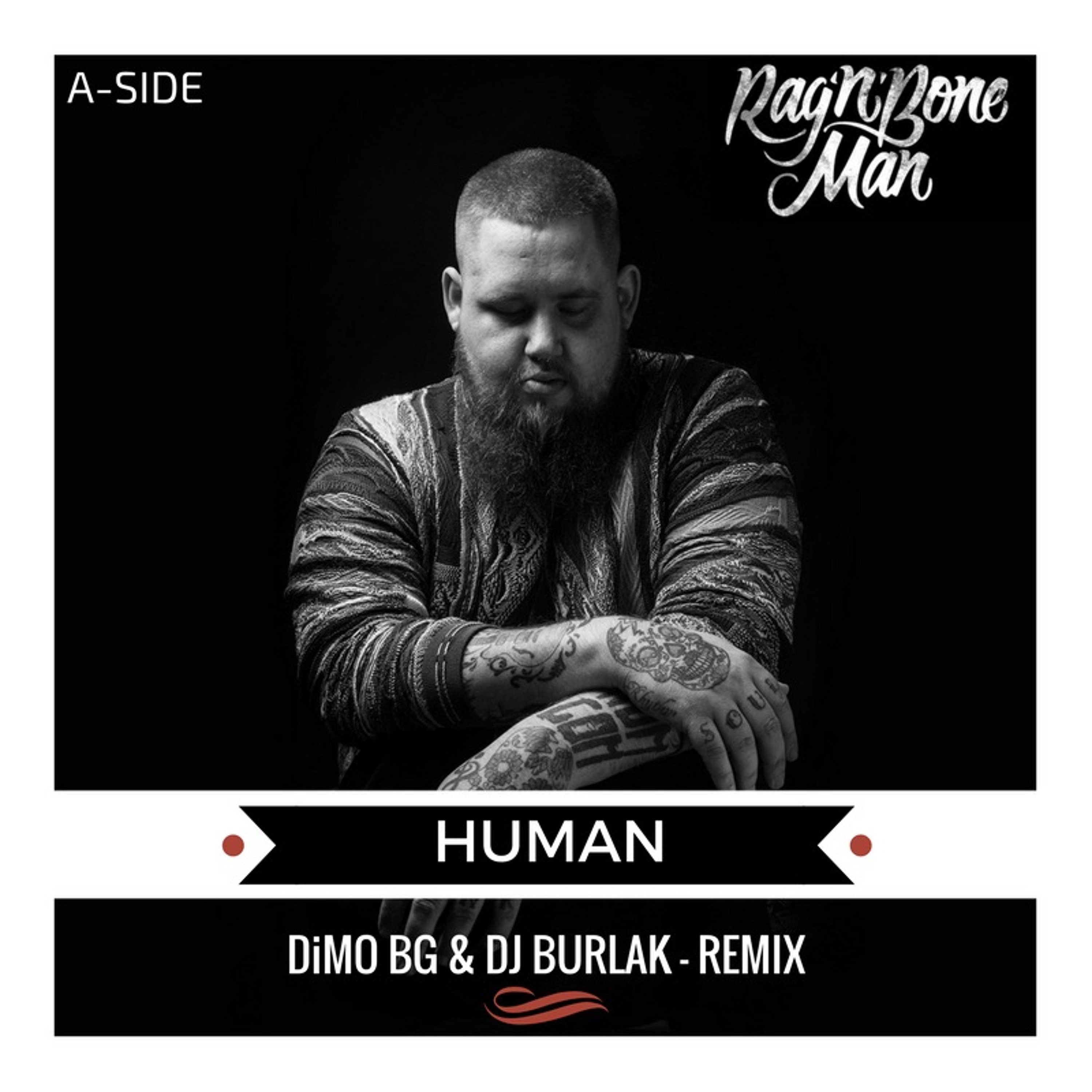 Rag'N'Bone - Human ( DiMO BG & Dj Burlak Remix A-Side) Free Download by DJ  BURLAK | Podchaser