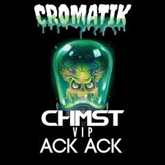CROMATIK - ACK ACK (CHMST VIP)