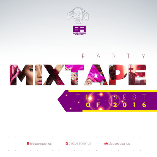 Party Mixtape "The Best Of 2016" by Blaque Aquarius Free Listening on