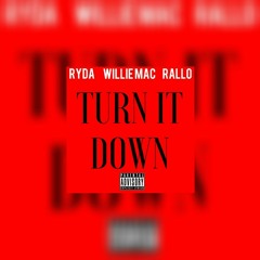 Ryda Ft Willie Mac & Rallo - Turn It Down(Prod.By AntBeatz)