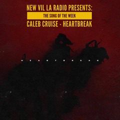 Caleb Cruise - Heartbreak (NVLR Song Of The Week 1.19.2017)
