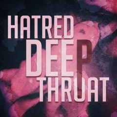 Hatred - Deep Throat