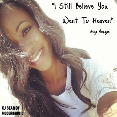 I Still Believe you Went to Heaven "Dj Beamon  (R.I.P Aysa Morgan)