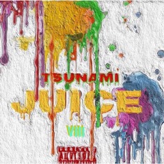 🌊JUICE - Tsunami Viii