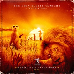 Tokens - The Lion Sleeps Tonight(Shapeless & Mandragora Remix)