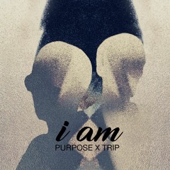 I AM (Purpose X Trip)