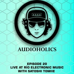 Mariano Mellino Pres Audioholics (Episode 20)Live At Río Electronic Music with Satoshi Tomiie