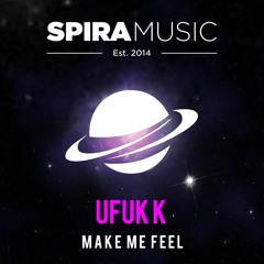 Ufuk K - Make Me Feel [Free Download]
