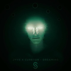 Jyye X Cureton - Dreaming