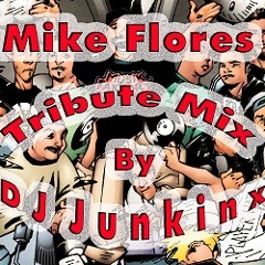 DJ Junkinx - Mike Flores Tribute Mix