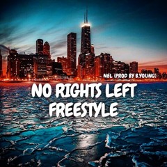 Nel - No Rights Left Freestyle (Prod. By B.Young)